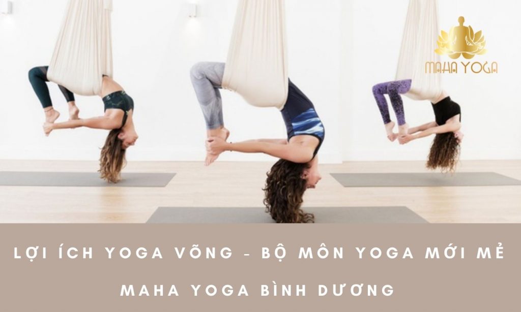 Lợi ích yoga võng - Bộ môn Yoga mới mẻ - Maha Yoga Bình dương